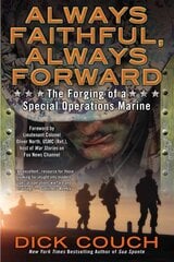 Always Faithful, Always Forward: The Forging of a Special Operations Marine цена и информация | Исторические книги | pigu.lt