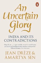 Uncertain Glory: India and its Contradictions kaina ir informacija | Socialinių mokslų knygos | pigu.lt