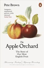 The Apple Orchard: The Story of Our Most English Fruit kaina ir informacija | Saviugdos knygos | pigu.lt