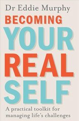 Becoming Your Real Self: A Practical Toolkit for Managing Life's Challenges цена и информация | Самоучители | pigu.lt