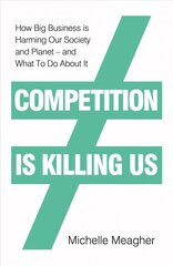 Competition is Killing Us: How Big Business is Harming Our Society and Planet - and What To Do About It цена и информация | Книги по экономике | pigu.lt