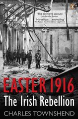 Easter 1916: The Irish Rebellion kaina ir informacija | Istorinės knygos | pigu.lt