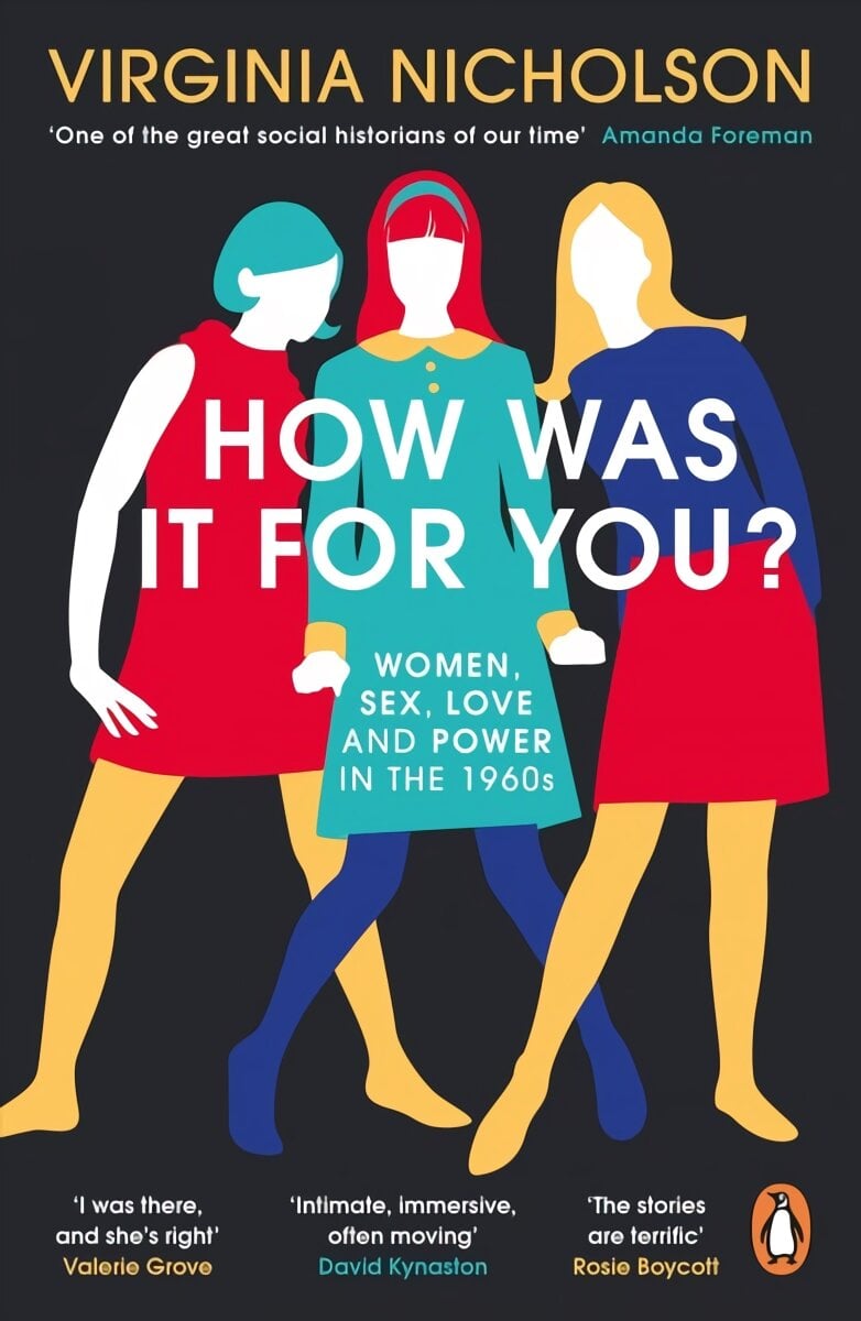 How Was It For You?: Women, Sex, Love and Power in the 1960s цена | pigu.lt