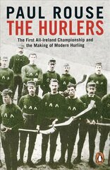 Hurlers: The First All-Ireland Championship and the Making of Modern Hurling kaina ir informacija | Knygos apie sveiką gyvenseną ir mitybą | pigu.lt