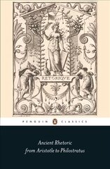 Ancient Rhetoric: From Aristotle to Philostratus kaina ir informacija | Istorinės knygos | pigu.lt