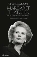 Margaret Thatcher: The Authorized Biography, Volume One: Not For Turning цена и информация | Биографии, автобиогафии, мемуары | pigu.lt