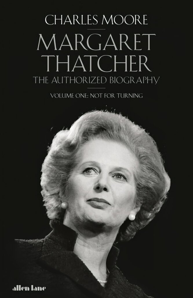 Margaret Thatcher: The Authorized Biography, Volume One: Not For Turning kaina ir informacija | Biografijos, autobiografijos, memuarai | pigu.lt