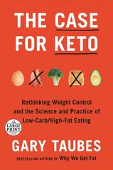 Case for Keto: Rethinking Weight Control and the Science and Practice of Low-Carb/High-Fat Eating Large type / large print edition kaina ir informacija | Saviugdos knygos | pigu.lt