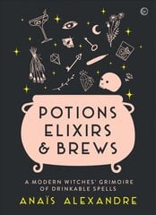 Potions, Elixirs & Brews: A modern witches' grimoire of drinkable spells 0th New edition kaina ir informacija | Saviugdos knygos | pigu.lt