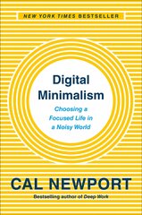 Digital Minimalism: Choosing a Focused Life in a Noisy World цена и информация | Самоучители | pigu.lt