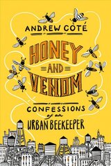 Honey and Venom: Confessions of an Urban Beekeeper kaina ir informacija | Biografijos, autobiografijos, memuarai | pigu.lt