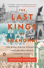 Last Kings of Shanghai: The Rival Jewish Dynasties That Helped Create Modern China цена и информация | Исторические книги | pigu.lt