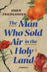 Man Who Sold Air in the Holy Land: Stories kaina ir informacija | Fantastinės, mistinės knygos | pigu.lt