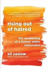 Rising Out of Hatred: The Awakening of a Former White Nationalist kaina ir informacija | Socialinių mokslų knygos | pigu.lt