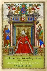 Heart and Stomach of a King: Elizabeth I and the Politics of Sex and Power 2nd edition kaina ir informacija | Istorinės knygos | pigu.lt