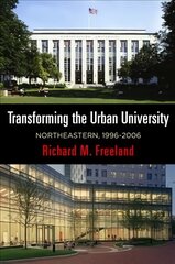 Transforming the Urban University: Northeastern, 1996-2006 цена и информация | Книги по социальным наукам | pigu.lt