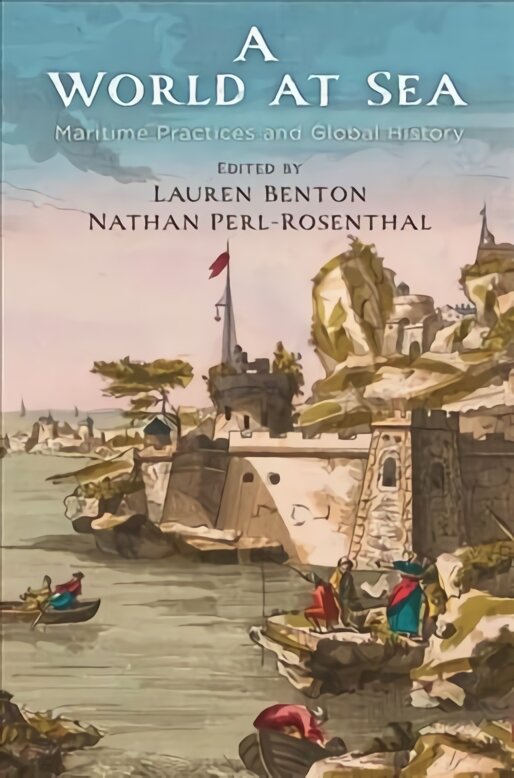 World at Sea: Maritime Practices and Global History цена и информация | Istorinės knygos | pigu.lt