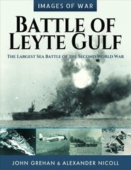 Battle of Leyte Gulf: The Largest Sea Battle of the Second World War цена и информация | Исторические книги | pigu.lt