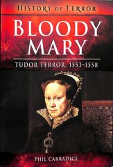 Bloody Mary: Tudor Terror, 1553-1558 kaina ir informacija | Biografijos, autobiografijos, memuarai | pigu.lt