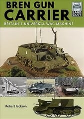 Bren Gun Carrier: Britain's Universal War Machine kaina ir informacija | Istorinės knygos | pigu.lt