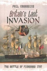 Britain's Last Invasion: The Battle of Fishguard, 1797 цена и информация | Исторические книги | pigu.lt