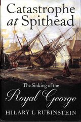 Catastrophe at Spithead: The Sinking of the Royal George kaina ir informacija | Istorinės knygos | pigu.lt