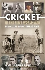 Cricket in the First World War: Play up! Play the Game kaina ir informacija | Knygos apie sveiką gyvenseną ir mitybą | pigu.lt