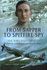 From Sapper to Spitfire Spy: The WW II Biography of David Greville-Heygate DFC kaina ir informacija | Istorinės knygos | pigu.lt