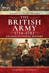 History of the British Army, 1714-1783: An Institutional History kaina ir informacija | Istorinės knygos | pigu.lt