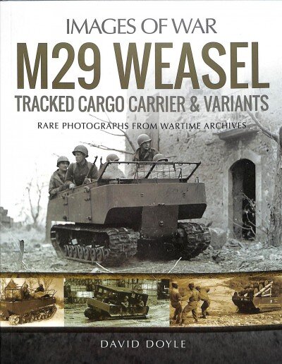 M29 Weasel Tracked Cargo Carrier & Variants: Rare Photographs from Wartime Archives цена и информация | Socialinių mokslų knygos | pigu.lt