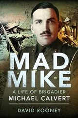 Mad Mike: A Life of Brigadier Michael Calvert kaina ir informacija | Istorinės knygos | pigu.lt