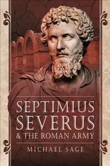 Septimius Severus and the Roman Army цена и информация | Исторические книги | pigu.lt