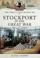 Stockport in the Great War цена и информация | Исторические книги | pigu.lt