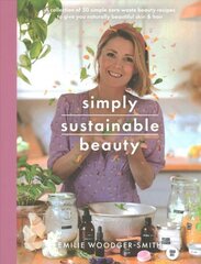 Sustainable Beauty: 30 Recipes to Create Your New Head to Toe Zero-Waste Beauty Routine цена и информация | Самоучители | pigu.lt