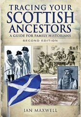 Tracing Your Scottish Ancestors: A Guide for Family Historians: A Guide for Family Historians 2nd Revised edition цена и информация | Книги о питании и здоровом образе жизни | pigu.lt
