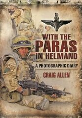 With the Paras in Helmand: A Photographic Diary kaina ir informacija | Istorinės knygos | pigu.lt