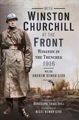 With Winston Churchill at the Front: Winston in the Trenches 1916 цена и информация | Исторические книги | pigu.lt