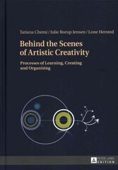 Behind the Scenes of Artistic Creativity: Processes of Learning, Creating and Organising New edition цена и информация | Книги об искусстве | pigu.lt