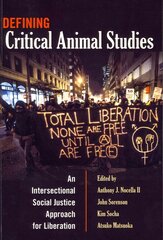 Defining Critical Animal Studies: An Intersectional Social Justice Approach for Liberation New edition kaina ir informacija | Socialinių mokslų knygos | pigu.lt