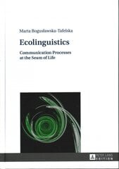 Ecolinguistics: Communication Processes at the Seam of Life New edition цена и информация | Пособия по изучению иностранных языков | pigu.lt