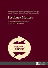 Feedback Matters: Current Feedback Practices in the EFL Classroom New edition цена и информация | Пособия по изучению иностранных языков | pigu.lt