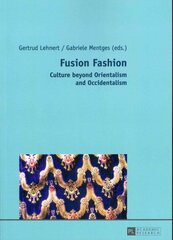 Fusion Fashion: Culture beyond Orientalism and Occidentalism New edition цена и информация | Книги по социальным наукам | pigu.lt