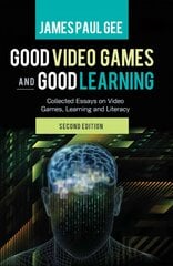 Good Video Games and Good Learning: Collected Essays on Video Games, Learning and Literacy, 2nd Edition 2nd Revised edition цена и информация | Пособия по изучению иностранных языков | pigu.lt