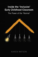 Inside the 'Inclusive' Early Childhood Classroom: The Power of the 'Normal' New edition kaina ir informacija | Socialinių mokslų knygos | pigu.lt