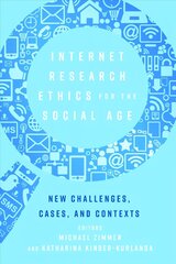 Internet Research Ethics for the Social Age: New Challenges, Cases, and Contexts New edition kaina ir informacija | Enciklopedijos ir žinynai | pigu.lt