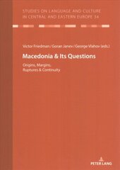 Macedonia & Its Questions: Origins, Margins, Ruptures & Continuity New edition цена и информация | Пособия по изучению иностранных языков | pigu.lt