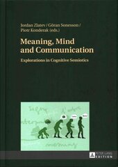 Meaning, Mind and Communication: Explorations in Cognitive Semiotics New edition kaina ir informacija | Užsienio kalbos mokomoji medžiaga | pigu.lt