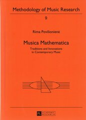 Musica Mathematica: Traditions and Innovations in Contemporary Music New edition цена и информация | Книги об искусстве | pigu.lt