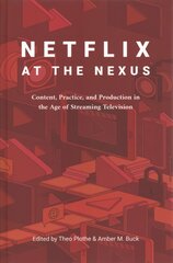 Netflix at the Nexus: Content, Practice, and Production in the Age of Streaming Television New edition kaina ir informacija | Socialinių mokslų knygos | pigu.lt