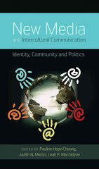 New Media and Intercultural Communication: Identity, Community and Politics New edition kaina ir informacija | Užsienio kalbos mokomoji medžiaga | pigu.lt